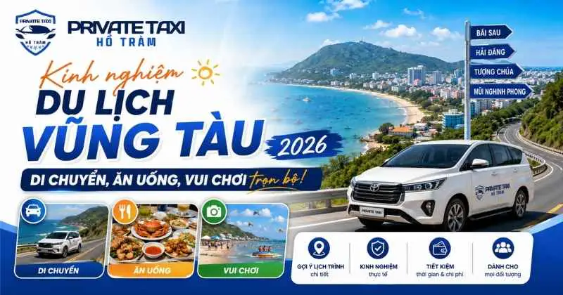 Kinh nghiệm du lịch Vũng Tàu 2026: Di chuyển, ăn uống, vui chơi
