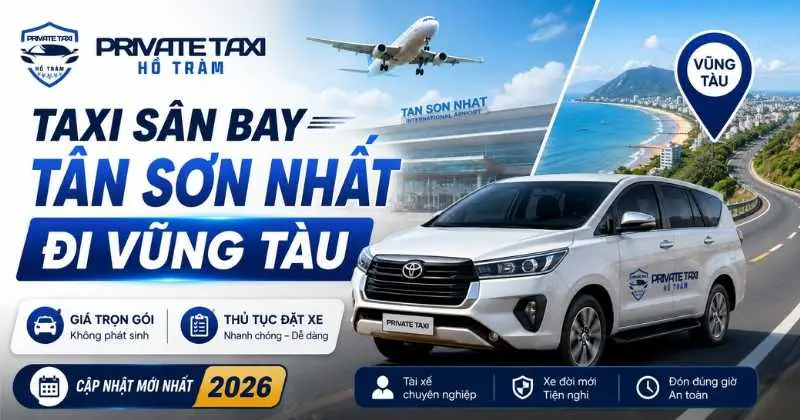 Taxi Sân Bay Tân Sơn Nhất Đi Vũng Tàu: Giá Trọn Gói & Thủ Tục Đặt Xe 2026 Taxi Sân Bay Tân Sơn Nhất Đi Vũng Tàu: Giá Trọn Gói & Thủ Tục Đặt Xe 2026