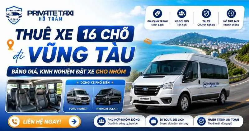 Thuê xe 16 chỗ đi Vũng Tàu: Bảng giá, kinh nghiệm đặt xe cho nhóm gia đình, công ty Thuê xe 16 chỗ đi Vũng Tàu: Bảng giá, kinh nghiệm đặt xe cho nhóm gia đình, công ty