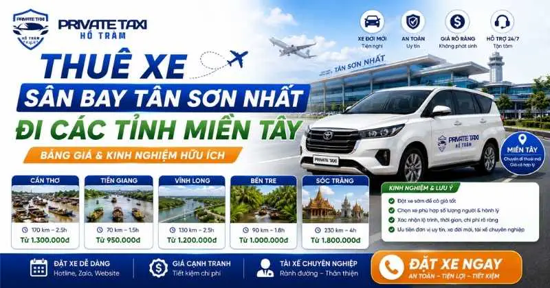Thuê xe sân bay Tân Sơn Nhất đi các tỉnh miền Tây: Giá & kinh nghiệm